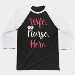 Wife. Nurse. Hero. Mom Appreciation Gift for Women Baseball T-Shirt